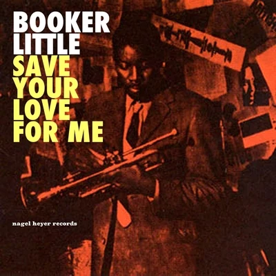 Booker Little Save Your Love for Me - The Ballads Album