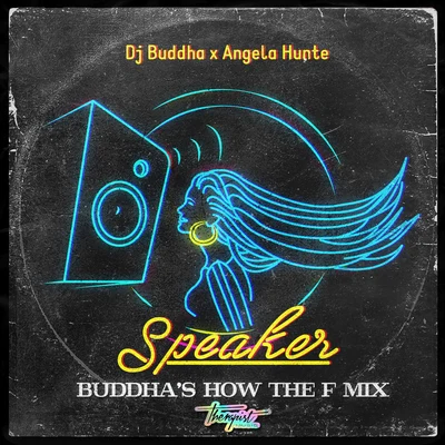 Angela Hunte/DJ Buddha Speaker (How the F Mix)