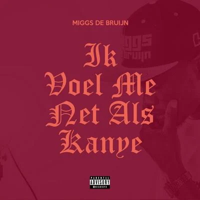 Miggs de Bruijn Ik Voel Me Net Als Kanye