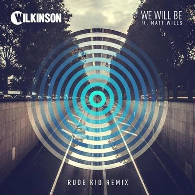 Wilkinson/Rude Kid We Will Be (Rude Kid Remix)