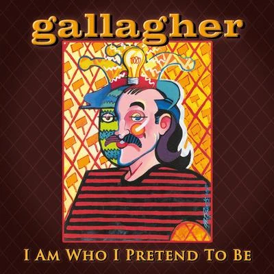 Gallagher I Am Who I Pretend To Be