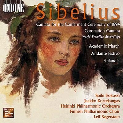 Helsinki Philharmonic Orchestra/Leif Segerstam Sibelius: Academic March, Cantata for the Conferment Ceremony of 1894 & Cantata for the Coronation of Nicholas II