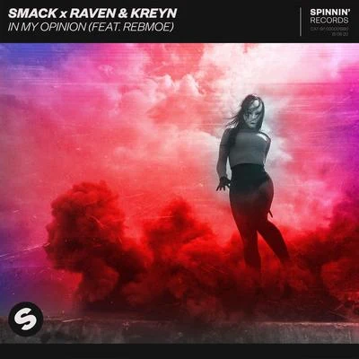 Smack/RebMoe/Raven &amp; Kreyn In My Opinion (feat. RebMoe)