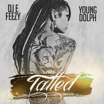 DJ E-Feezy/Young Dolph Tatted