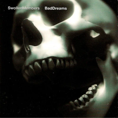 Swollen Members Bad Dreams