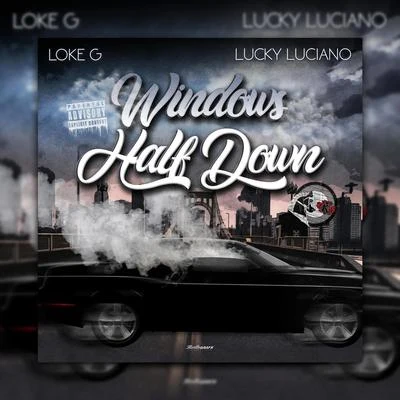 Lucky Luciano/Loke G Windows Half Down (feat. Lucky Luciano)