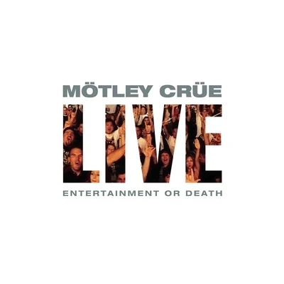 Mötley Crüe Live: Entertainment or Death