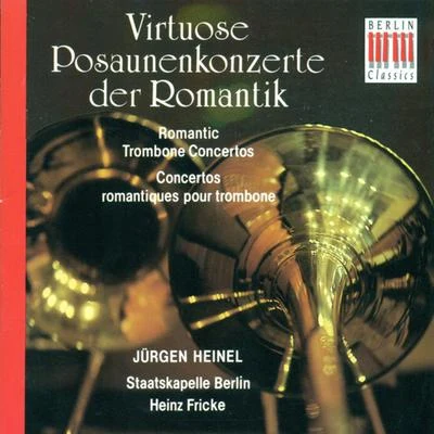 Berlin Staatskapelle Trombone Concertos - Ferdinand David. Ernst SachseFriedebald GräfeEugen Reiche (Heinel, Berlin Staatskapelle, Fricke)