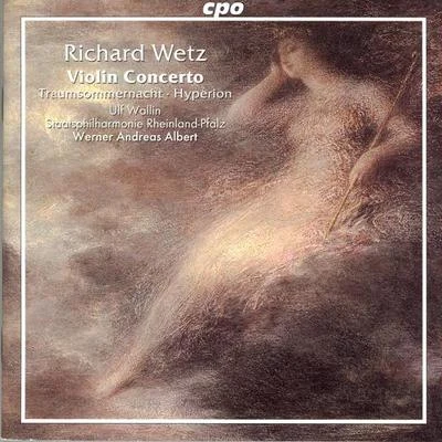 Ulf Wallin WETZ: Violin Concerto, Op. 57TraumsommernachtHyperion