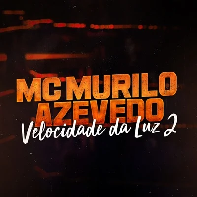 MC Murilo Azevedo Velocidade da Luz 2