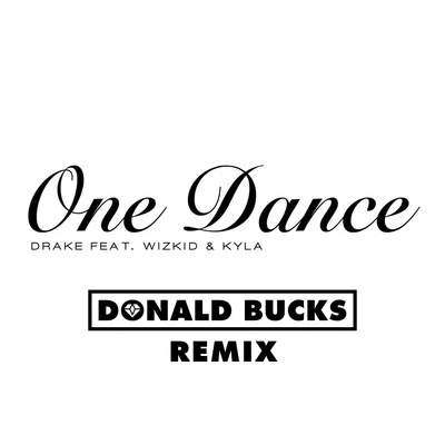 Donald Bucks One Dance (Donald Bucks Remix)