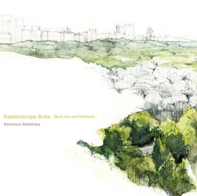 Kenichiro Nishihara Kaleidoscope Suite (Best mix and Remixes)