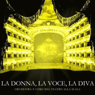 Anselmo Colzani/Orchestra e Coro del Teatro alla Scala/Maria Callas/Nino Sanzogno/Francesco Albanese/Fiorenza Cossotto La Donna, La Voce, La Diva