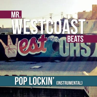 Mr. Westcoast Beats Pop Lockin (Instrumental)