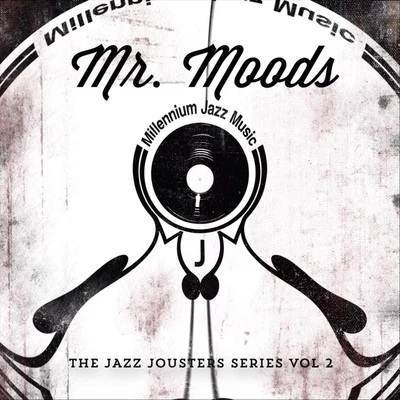 Mr Moods/Millennium Jazz Music/The Jazz Jousters The Jazz Jousters Series, Vol. 2