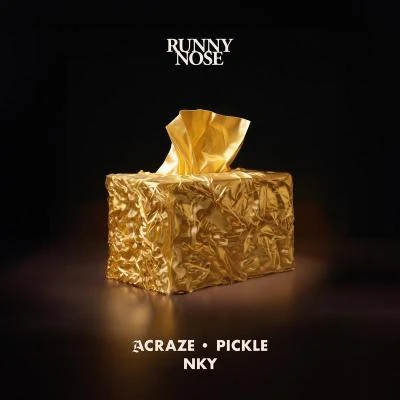 Pickle/ACRAZE/NKY Runny Nose