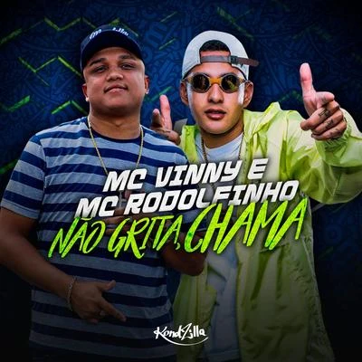 MC Vinny Não Grita, Chama