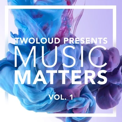 twoloud twoloud presents MUSIC MATTERS, Vol. 1