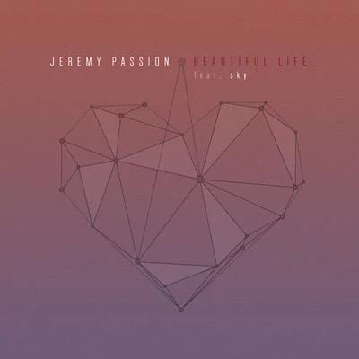 Jeremy Passion Beautiful Life