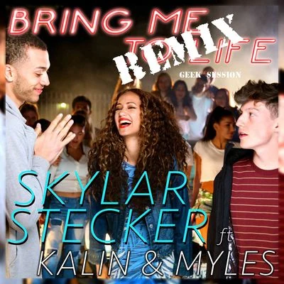 Skylar Stecker Bring Me To Life (feat. Kalin and Myles) [Geek Session Remix]