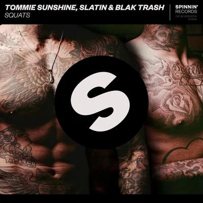 SLATIN/Blak Trash/Tommie Sunshine Squats