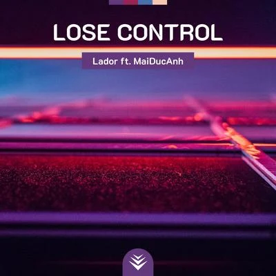 Lador/MaiDucAnh Lose Control