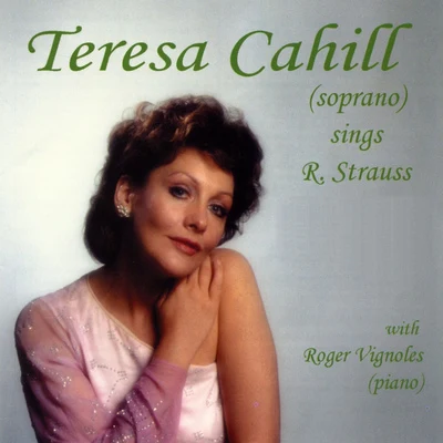 Teresa Cahill Vocal Recital: Cahill, Teresa - STRAUSS, R.RACHMANINOV, S.