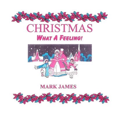 Mark James Christmas - What a Feeling