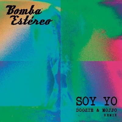 Bomba Estéreo Soy Yo (Doozie & MOJJO Remix)