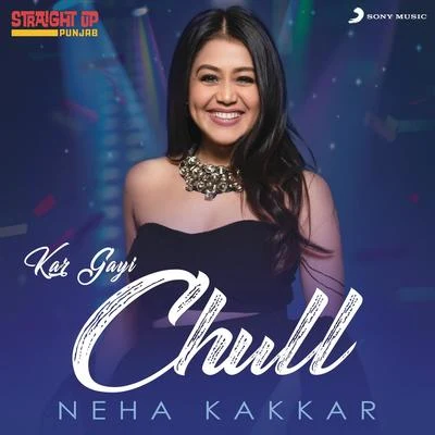 Neha Kakkar Kar Gayi Chull