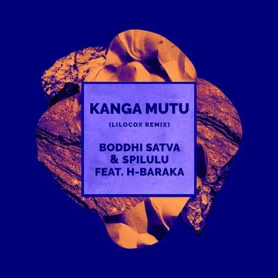 Boddhi Satva/Spilulu/H-Baraka Kanga Mutu (LiloCox Remix)