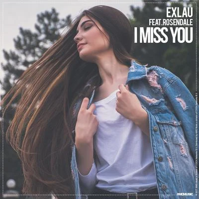 Rosendale/Exlau I Miss You (feat. Rosendale)