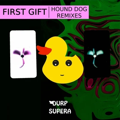 First Gift Hound Dog Remixes