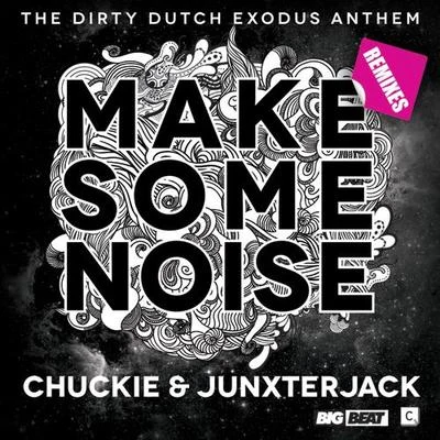 chuckie/Junxterjack Make Some Noise (Remixes)