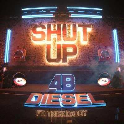 4B/Trick Daddy/Shaquille O'Neal Shut Up (Feat. Trick Daddy)