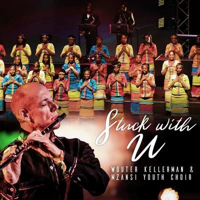 Wouter Kellerman/Mzansi Youth Choir Stuck with You