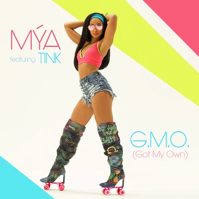 Mya G.M.O. (Got My Own)