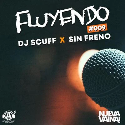 Sin Freno/Dj Scuff Fluyendo #009