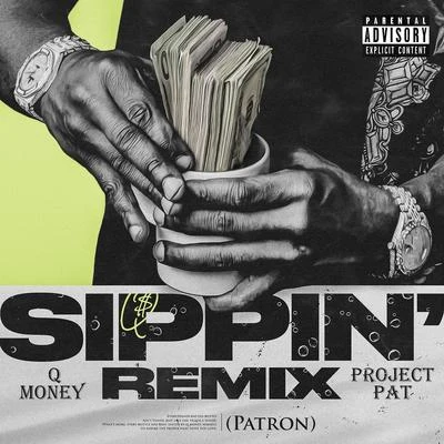 Project Pat/Q Money Sippin (Patron) [Remix]