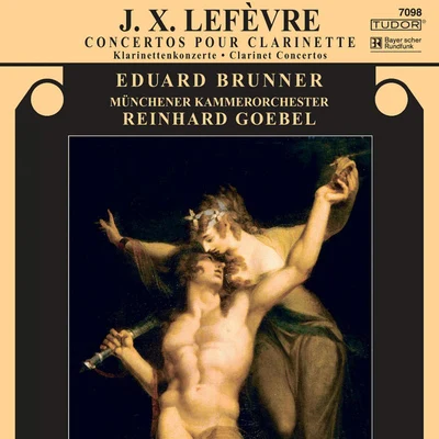 Eduard Brunner LEFEVRE, J.X.: Clarinet Concertos Nos. 3, 4 and 6 (Brunner, Munich Chamber Orchestra, Goebel)