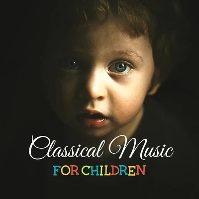 Baby Music Classical Music for Children – Music for Babies, Classical Piano, Relaxing Sounds for Babies