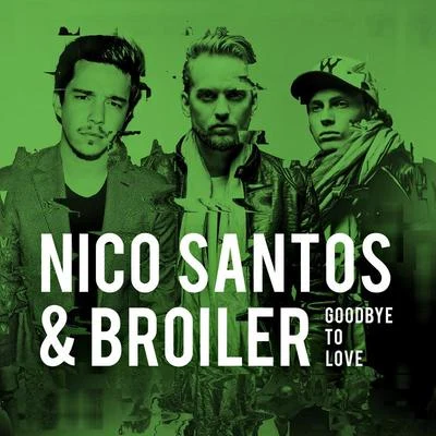 Broiler/Nico Santos Goodbye To Love