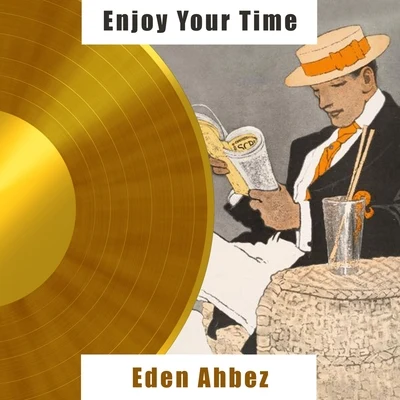 Eden Ahbez Enjoy Your Time