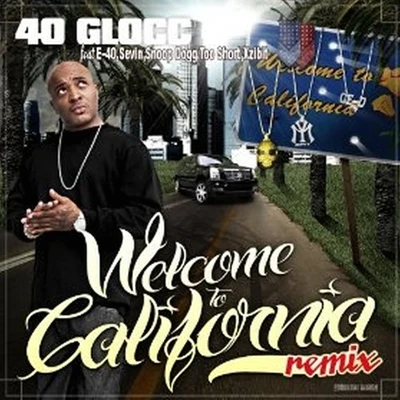 40 Glocc Welcome to California