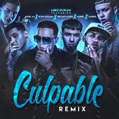 Mike Duran Culpable (Remix) [feat. Anuel Aa, Kevin Roldan, Bryant Myers, Noriel & Darkiel]