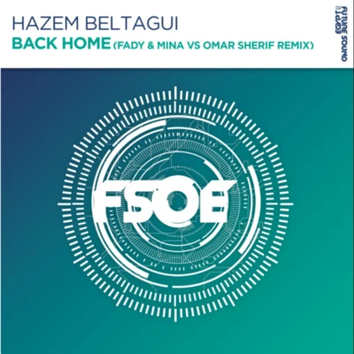 Adara/Hazem Beltagui/Omar Sherif/Fady & Mina Back Home (Fady & Mina vs Omar Sherif Remix)