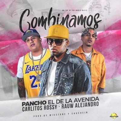 Pancho El De La Avenida/Carlitos Rossy/Rauw Alejandro Combinamos