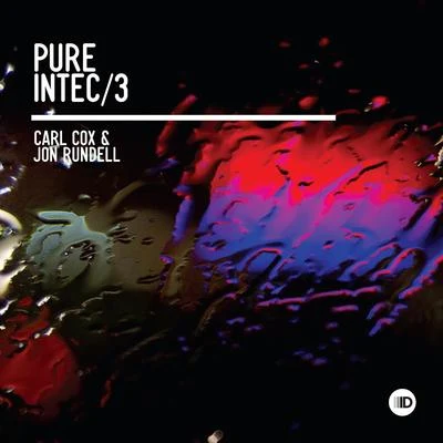 Carl Cox Pure Intec 3 (Mixed by Carl Cox & Jon Rundell)