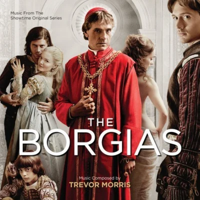 Trevor Morris The Borgias