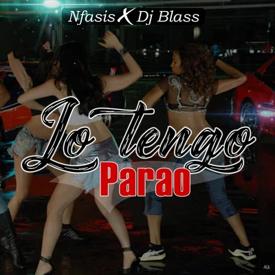 DJ Blass/Nfasis Lo Tengo Parao